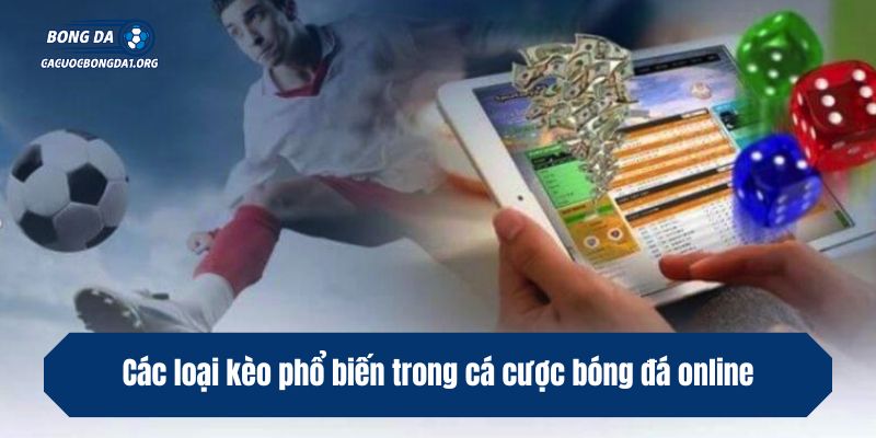 Các loại kèo phổ biến trong cá cược bóng đá online