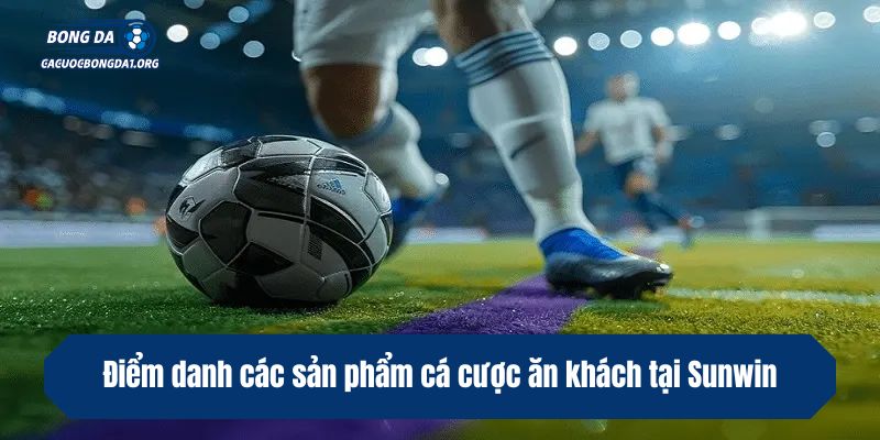 Điểm danh các sản phẩm cá cược ăn khách tại Sunwin
