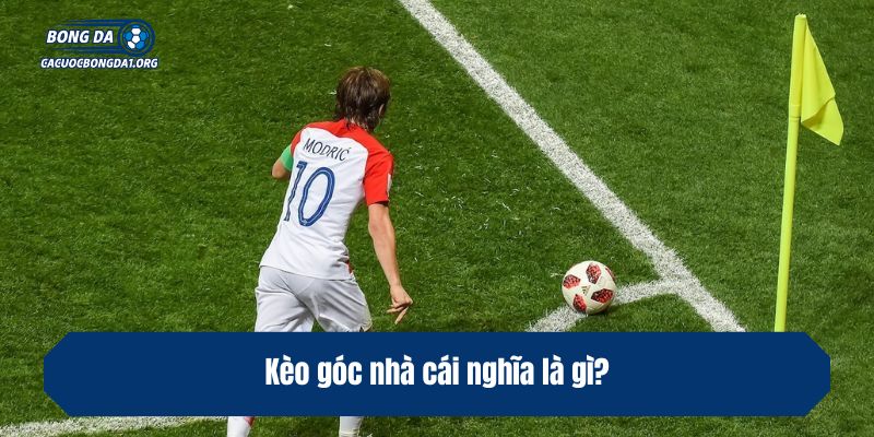 Kèo góc nhà cái nghĩa là gì?