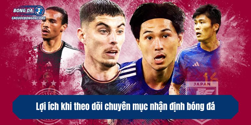 Lợi ích khi theo dõi chuyên mục nhận định bóng đá