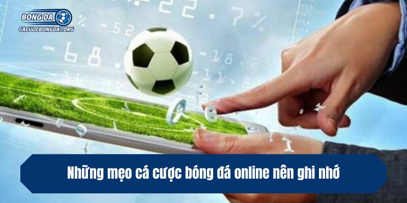 Những mẹo cá cược bóng đá online nên ghi nhớ