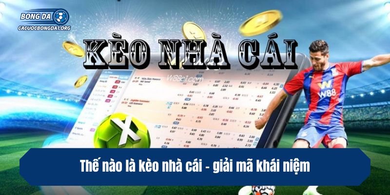 Thế nào là kèo nhà cái - giải mã khái niệm