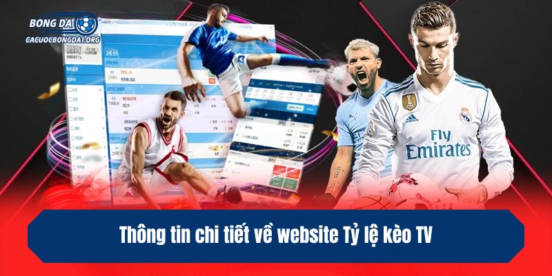 Thông tin chi tiết về website Tỷ lệ kèo TV